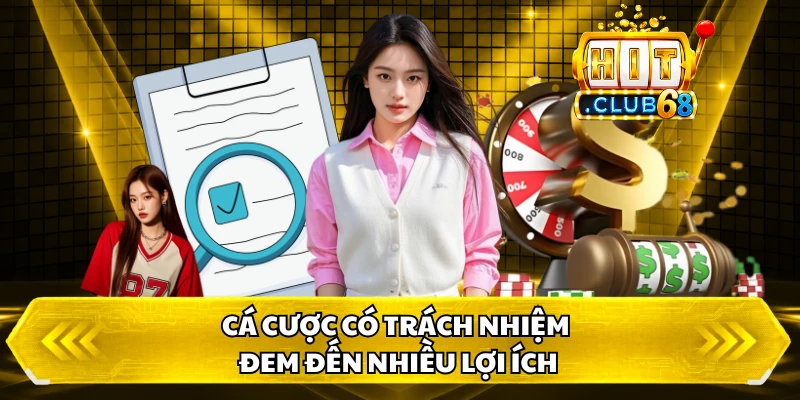 Cá cược có trách nhiệm đem đến nhiều lợi ích