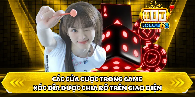 Các cửa cược trong game xóc đĩa được chia rõ trên giao diện