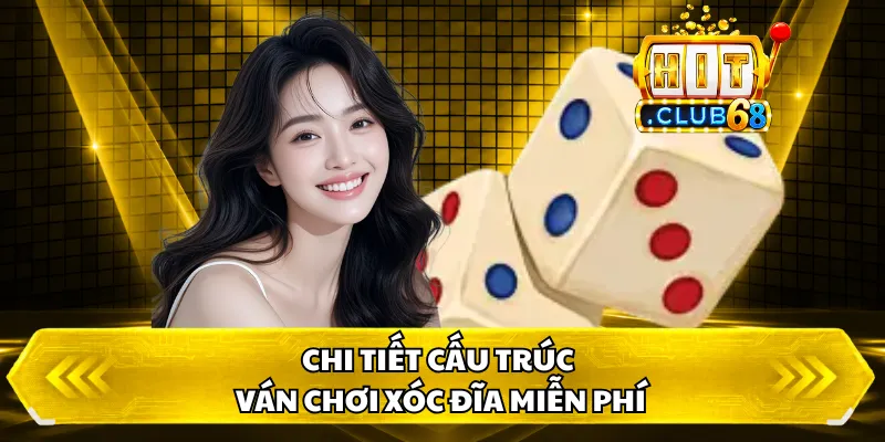 Chi tiết cấu trúc ván chơi xóc đĩa miễn phí