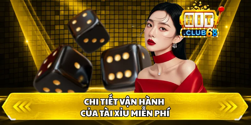 Chi tiết vận hành của tài xỉu miễn phí