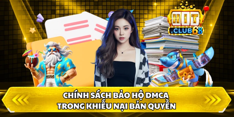 Chính sách bảo hộ DMCA trong khiếu nại bản quyền