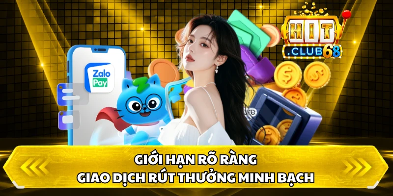Giới hạn rõ ràng, giao dịch rút thưởng minh bạch