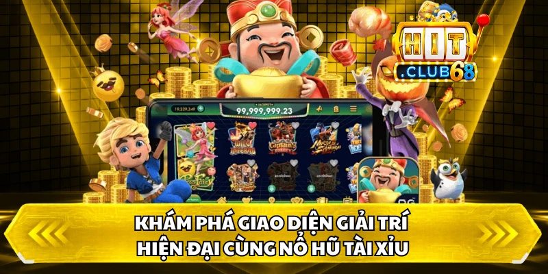 Khám phá giao diện giải trí hiện đại cùng Nổ Hũ Tài Xỉu