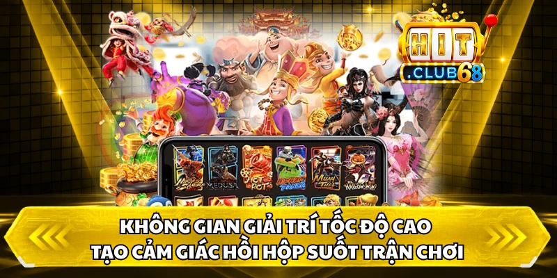 Không gian giải trí tốc độ cao tạo cảm giác hồi hộp suốt trận chơi