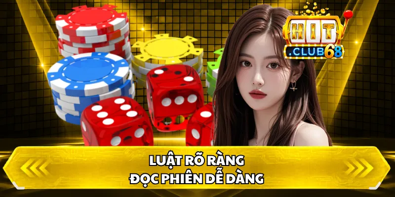 Luật rõ ràng, đọc phiên dễ dàng