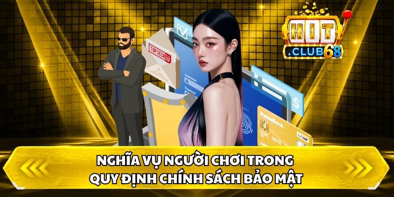 Nghĩa vụ người chơi trong quy định chính sách bảo mật