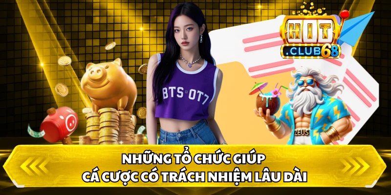 Những tổ chức giúp cá cược có trách nhiệm lâu dài
