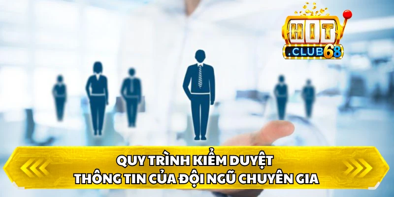 Quy trình kiểm duyệt thông tin của đội ngũ chuyên gia