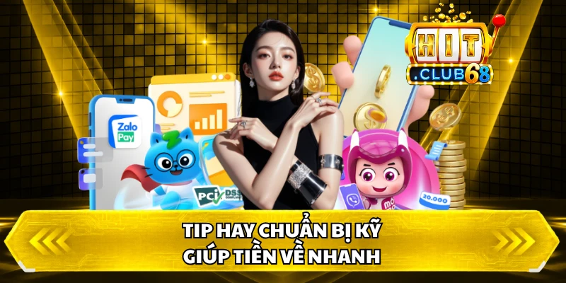 Tip hay chuẩn bị kỹ giúp tiền về nhanh