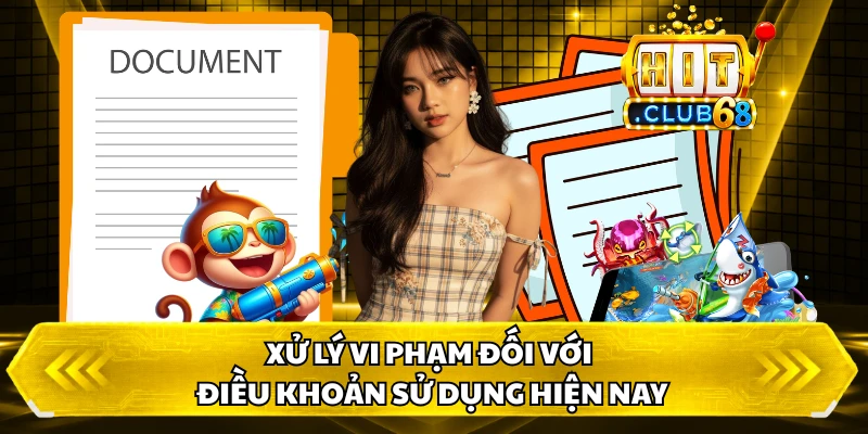 Xử lý vi phạm đối với điều khoản sử dụng hiện nay